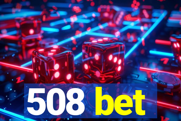 508 bet